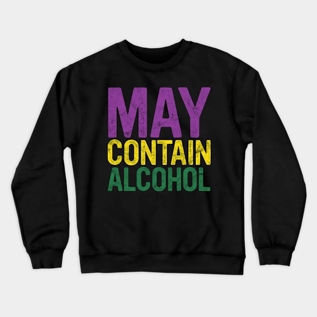 May Contain Alcohol Gift Joke Mardi Gras Masquerade Parade Crewneck Sweatshirt by rhondamoller87